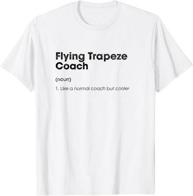 Flying Trapeze Coach Definition Funny Acrobatics Humor T-Shirt