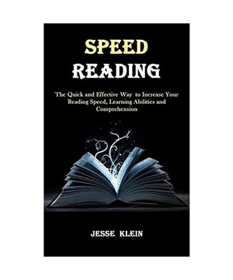 Speed Reading: The Quick and Effective Way to Increase Your Reading Speed, Learn