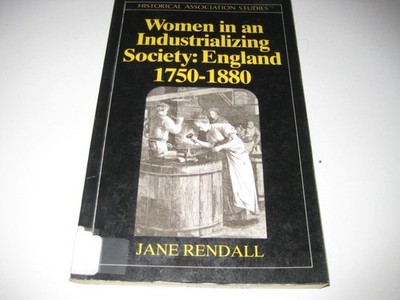 Women in an Industrializing Society: England 1750-1800 (Historical Association,