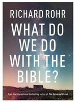 What Do We Do With The Bible? | Richard Rohr | Buch | Einband - Fest (Hardcover)
