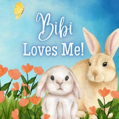 Bibi Loves Me! A Story about Bibi's Love for You! -  NEW JOY. JOYFULLY 2023-02-2