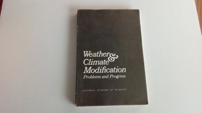WEATHER AND CLIMATE: MODIFICATION PROBLEMS AND PROGRESS By Robert G. Fleagle
