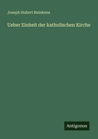 Joseph Hubert Reinkens | Ueber Einheit Der Katholischen Kirche | Taschenbuch