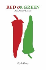 Red or Green: New Mexico Cuisine [PBK] Casey, Clyde