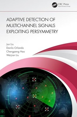 Adaptive Detection of Multichannel Signals Exploiting P -  NEW Jun Liu 2024