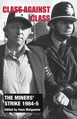 The miners' strike 1984-5,Sean Matgamna