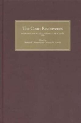 The Court Reconvenes: Courtly Literature Across   Selected