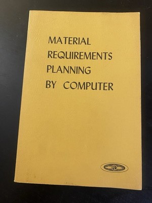 Material Requirements Planning By Computer George W Plodding Oliver W Wight