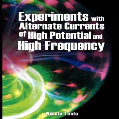 Experiments with Alternate Currents of High Potential and High Fr
