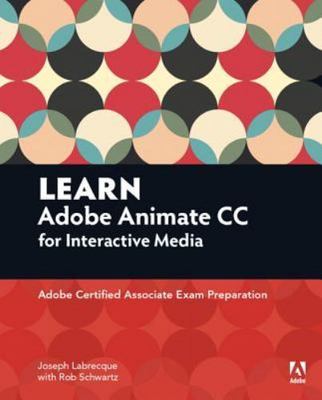 Learn Adobe Animate CC for Interactive Media: Adobe Certified Associate Exam Pr