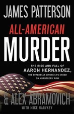 All-American Murder: The Rise and Fall of Aaron Hernandez, the Superstar Whose L