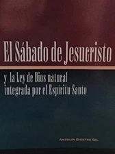El Sabado De Jesucristo y La Ley de Dios Natural Integrada Por El Espiritu S...
