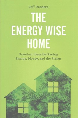 Energy Wise Home : Practical Ideas for Sustainable Living, Hardcover by Donde...