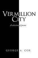 Vermillion City A Selection Of Poems George A. Cox Taschenbuch Englisch 2019