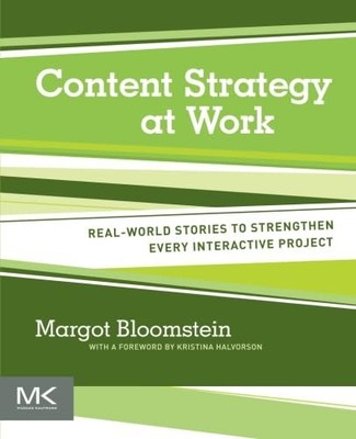 Content Strategy at Work: Real-world Stories to Strengthen Every Interactive...