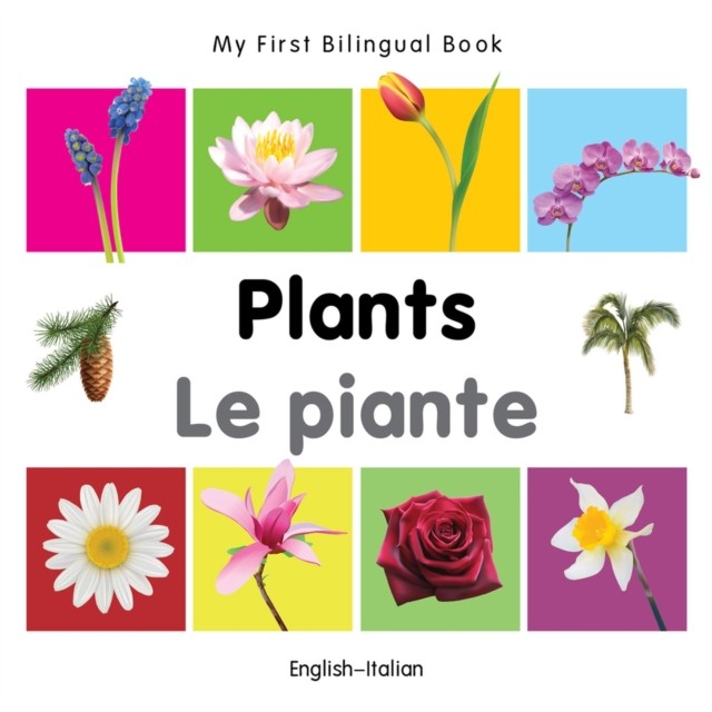 My First Bilingual Book -  Plants (English-Italian) by Milet BOARD BOOK