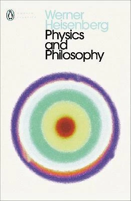 Physics and Philosophy: The Revolution in Modern Science by Werner Heisenberg...