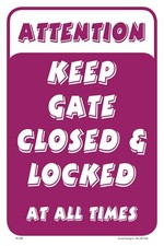 Attention Keep Gate Closed  Locked at All Times  Parking Sign  12"W x 18"H