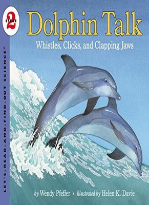 Dolphin Talk:  Whistles, Clicks, and Clapping Jaws (Let's-Read-a