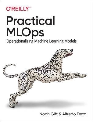 Practical MLOps, Noah Gift,  Paperback