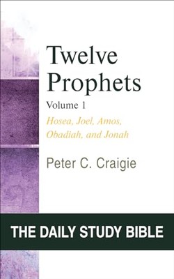 Twelve Prophets, Volume 1, Revised Edition: Hosea, Joel, Amos, Obadiah, and J...
