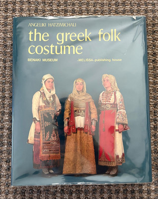 ''The Greek Folk Costume'': Lavishly listed, scholarly history (Volume 1, HC)