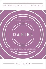 Daniel: Standing Firm in Adversity by Kim