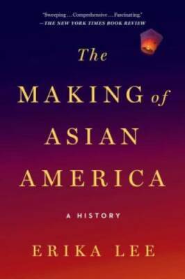 The Making of Asian America: A History - Paperback By Lee, Erika - GOOD