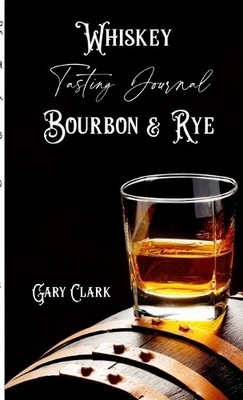 Gary Clark Whiskey Tasting Journal Bourbon & Rye (Paperback) (UK IMPORT)