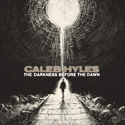 Caleb Hyles The Darkness Before the Dawn (CD) Album Digipak