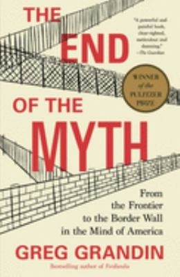 The End of the Myth : From the Frontier to the Border Wall in the