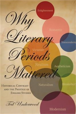 Why Literary Periods Mattered: Historical Contrast and the Prestige of English S