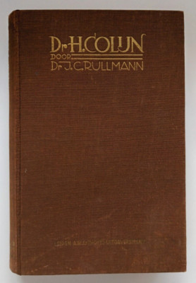 Dr. H. Colijn: Een Levensschets by J. C. Rullmann (A. W. Sijthoff's, 1933) HC
