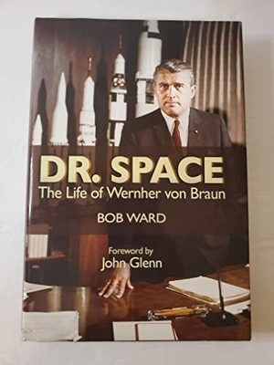 Dr. Space: The Life of Werner Von Braun, Ward, Bob