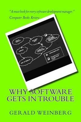 Why Software Gets in Trouble by Gerald M. Weinberg (English) Paperback Book