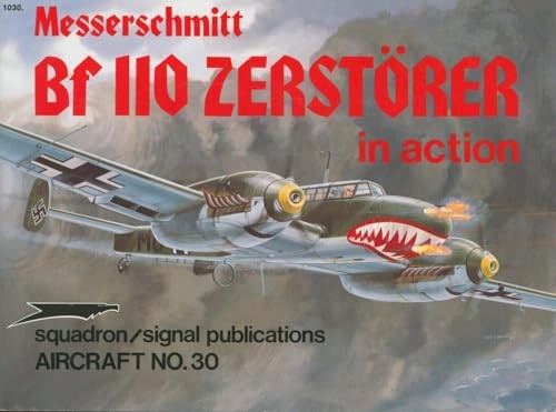 Messerschmitt Bf 110 Zerstorer in Aktion - Flugzeug Nr. 30 - Jerry L. Campbe...