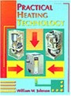 PRACTICAL HEATING TECHNOLOGY (V. 1) By Bill Johnson - Hardcover **Excellent**
