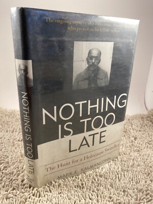 Nothing Is Too Late : The Hunt for a Holocaust Swindler Mark E. K