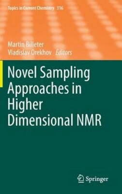 Novel Sampling Approaches in Higher Dimensional NMR by Martin Billeter: New