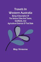 Travels In Western Australia Being A Description Of The Various Cities And...