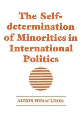 The Self-determination of Minorities in International Politics by Alexis Heracli