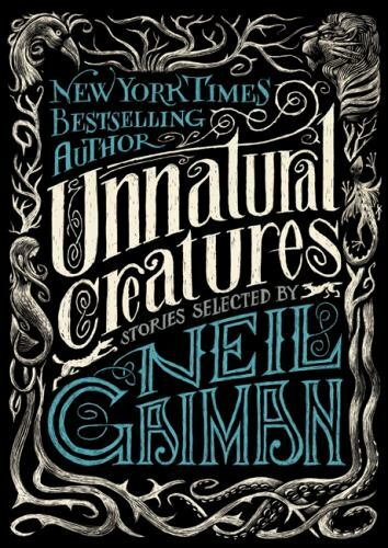 Unnatürliche Kreaturen: Geschichten ausgewählt von Neil Gaiman von - Bild 1 von 1