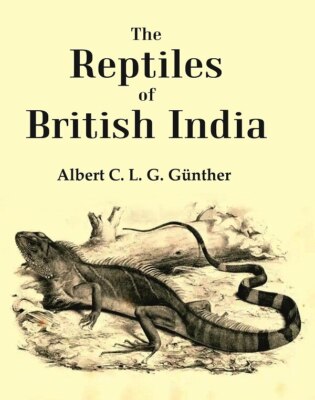 The Reptiles Of British India [Hardcover] By Albert C. L. G. Günther