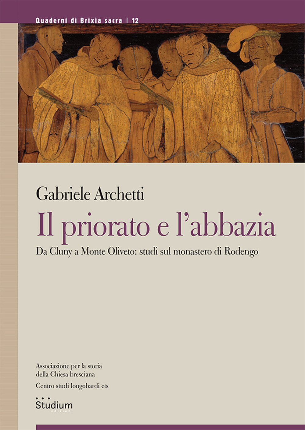 Il priorato e l'abbazia. Da Cluny a Monte Oliveto: studi sul monastero di ...