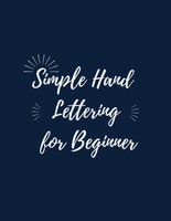 Simple Hand Lettering For Beginners: Modern Calligraphy & Easy