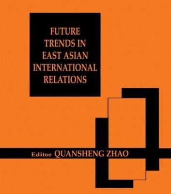 Future Trends in East Asian International Relations - Paperback NEW Zhao, Quansh