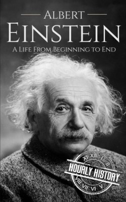 Albert Einstein: A Life from Beginning to End (Large Print Biography Books)
