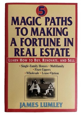 Five Magic Paths to Making a Fortune in Real Estate Learn How to Buy Renovate PB