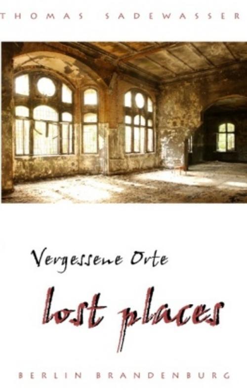 Thumbnail - Vergessene Orte - Lost Places Thomas Sadewasser