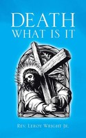 Rev Leroy Wright Jr | Death What Is It | Taschenbuch | Englisch (2013)